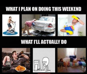 What I plan on doing this memorial day weekend – meme