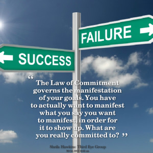Quotes Picture: the law of commitment governs the manifestation of ...