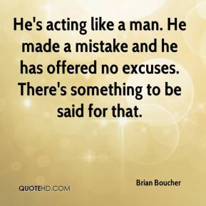 Brian Boucher - He's acting like a man. He made a mistake and he has ...