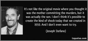 More Joseph Stefano Quotes