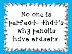 No One Is Perfect That’s Why Pencils Have Erdsers - Education Quote