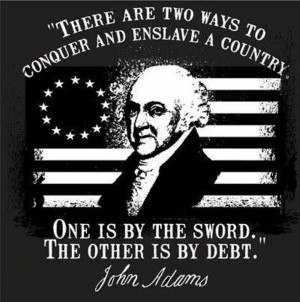 ... country. One is by the sword, the other is by debt.