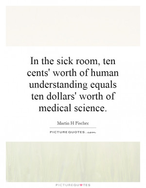 ... equals ten dollars' worth of medical science Picture Quote #1
