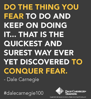 ... and surest way ever yet discovered to conquer fear.