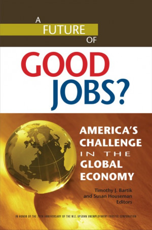 in the global economy timothy j bartik and susan n houseman editors