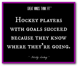 Hockey players with goals succeed because they know where they're ...