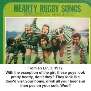 Hearty Rugby Songs - No sir, they don't get much heartier than this!