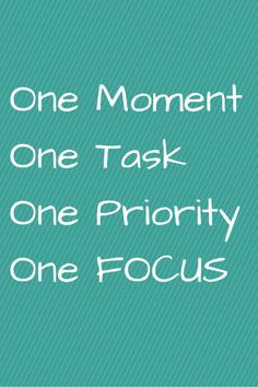 ... more by focusing on 1 task at a time. Great reminder! #quotes More