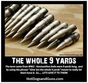 The whole nine yards!