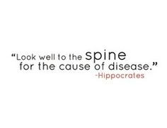 Look well to the spine for the cause of disease.