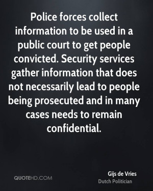 Police forces collect information to be used in a public court to get ...