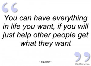 you can have everything in life you want zig ziglar