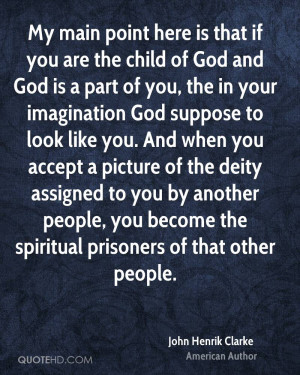 My main point here is that if you are the child of God and God is a ...