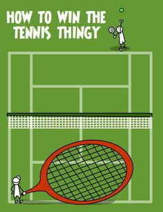 Funny tennis quote: How to win the tennis, thingy. More