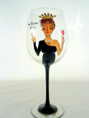 ... Sassy Diva Queen Bitch Hand Painted Wine Glass Funny Quote Saying