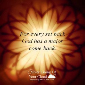 every set back, God has a major come back...._More fantastic quotes ...