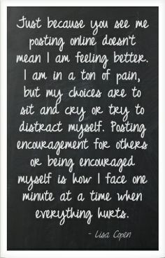 ... because I am online doesn't mean I am feeling better.... I am coping