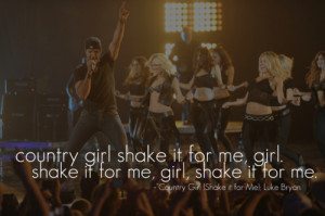 ... girl # shake it for me # luke bryan # country # country music # lyrics