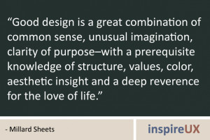 Good design is a great combination of common sense, unusual ...