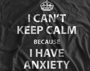 Anxiety T-shirt Funny Shirt Anxiety Shirt I Can't Keep Calm Because I ...