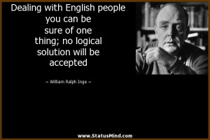 ... solution will be accepted - William Ralph Inge Quotes - StatusMind.com