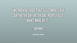 We provide food that customers love, day after day after day. People ...