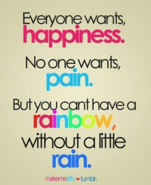 happiness...pain....rainbow