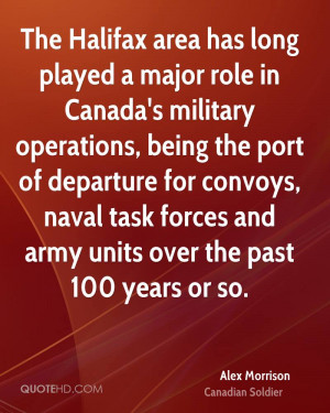 The Halifax area has long played a major role in Canada's military ...