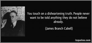 You touch on a disheartening truth. People never want to be told ...