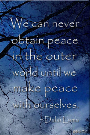 ... world until we make peace with ourselves. -- Dalai Lama #Quote #Peace