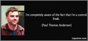 quote-i-m-completely-aware-of-the-fact-that-i-m-a-control-freak-paul ...