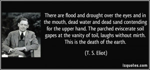 There are flood and drought over the eyes and in the mouth, dead water ...