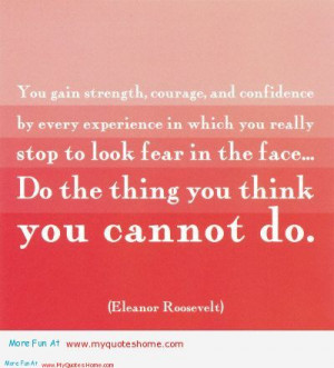 ... In Which You Really Stop To Look Fear In The Face - Confidence Quote
