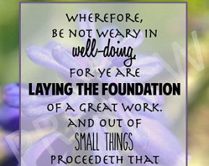 Missionary Quote Scripture Be Not Weary Laying Foundation Small Things ...