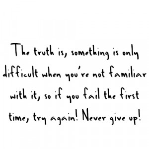 Fact Quote ~ The truth is, something is only difficult when…