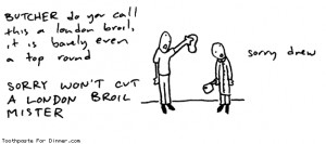 For Dinner comic: sorry wont cut it * Text: BUTCHER do you call ...