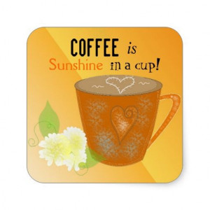 Coffee Cup with Sunshine Quote #coffee #quotes