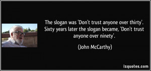 The slogan was 'Don't trust anyone over thirty'. Sixty years later the ...