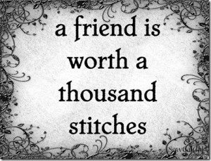 friend is worth a thousand stitches -SewCalGal