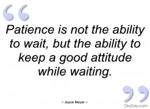 patience is not the ability to wait joyce meyer