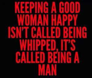 Keeping a good woman happy