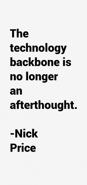 The technology backbone is no longer an afterthought.”
