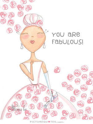 You are fabulous Picture Quote #1