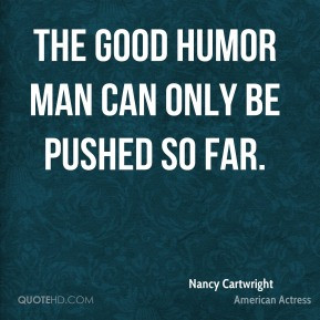 Nancy Cartwright - The Good Humor man can only be pushed so far.