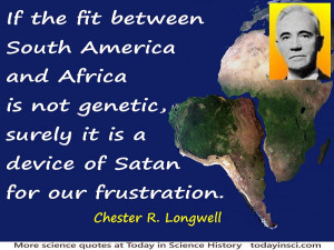 Alfred Wegener Plate Tectonics Chester r. longwell quote
