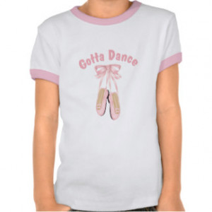 Sayings For Dancers T-Shirts, Sayings For Dancers Gifts, Art, Posters ...