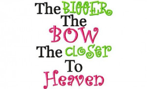 The Bigger the bow the closer to Heaven Machine Embroidery Design ...