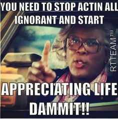 Madea Quotes On Love | Wisdom from Madea | Favorite Quotes More