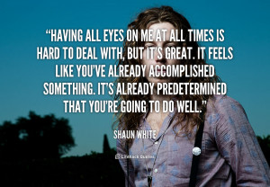 quote-Shaun-White-having-all-eyes-on-me-at-all-109772_5.png