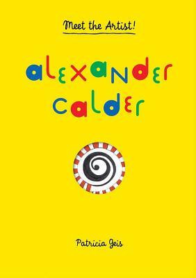 Alexander Calder: Meet the Artist